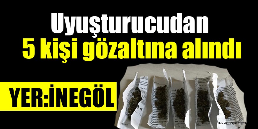 Uyuşturucudan 5 kişi gözaltına alındı