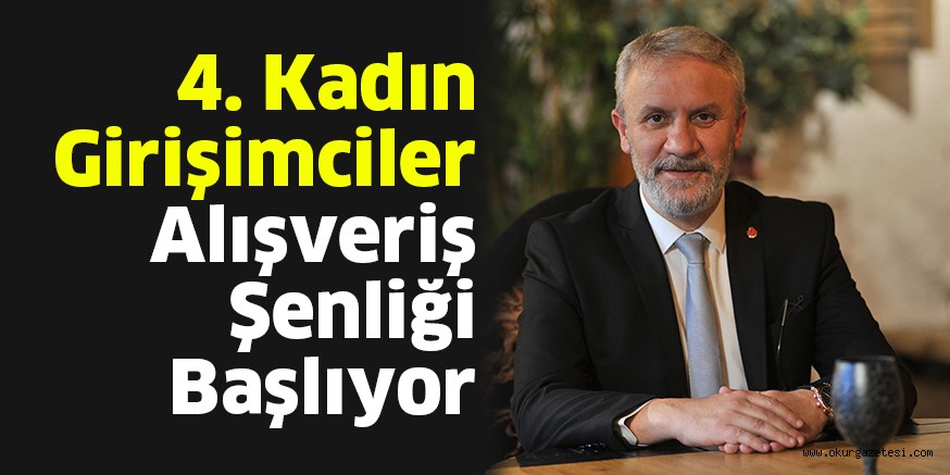 4. Kadın Girişimciler Alışveriş Şenliği Başlıyor