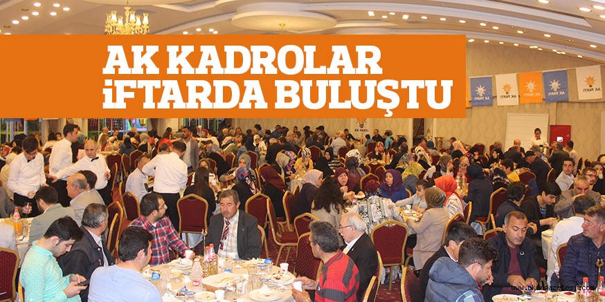 AK KADROLAR iFTARDA BULUŞTU