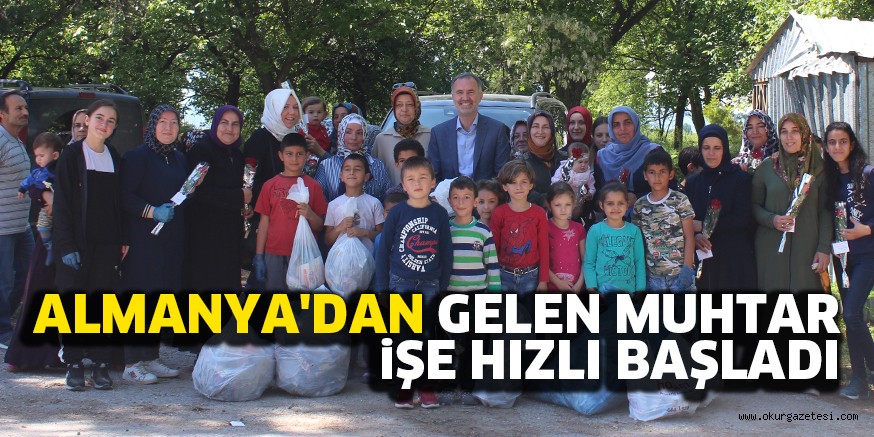 ALMANYA’DAN GELEN MUHTAR iŞE HIZLI BAŞLADI