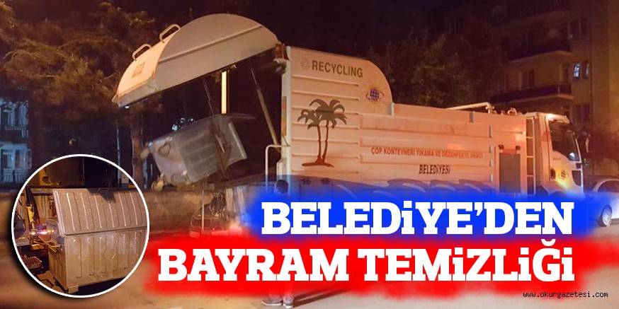 BELEDiYE’DEN BAYRAM TEMiZLiĞi