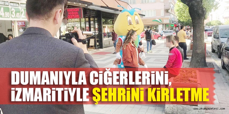 DUMANIYLA CiĞERLERiNi,  iZMARiTiYLE ŞEHRiNi KiRLETME