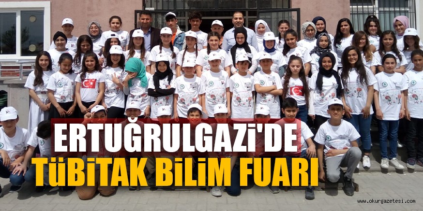 ERTUĞRULGAZİ’DE  TÜBİTAK BİLİM FUARI