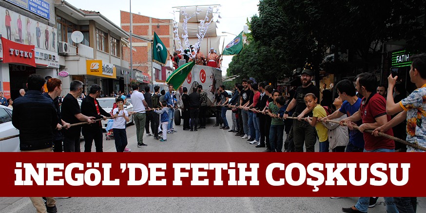 İNEGÖL’DE FETİH COŞKUSU
