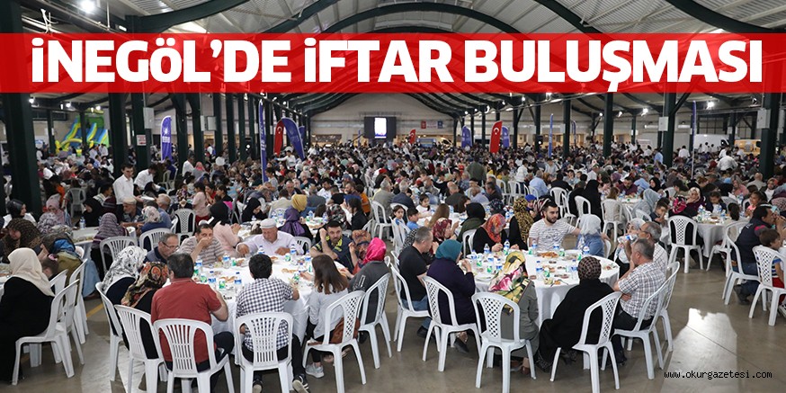 İNEGÖL’DE İFTAR BULUŞMASI