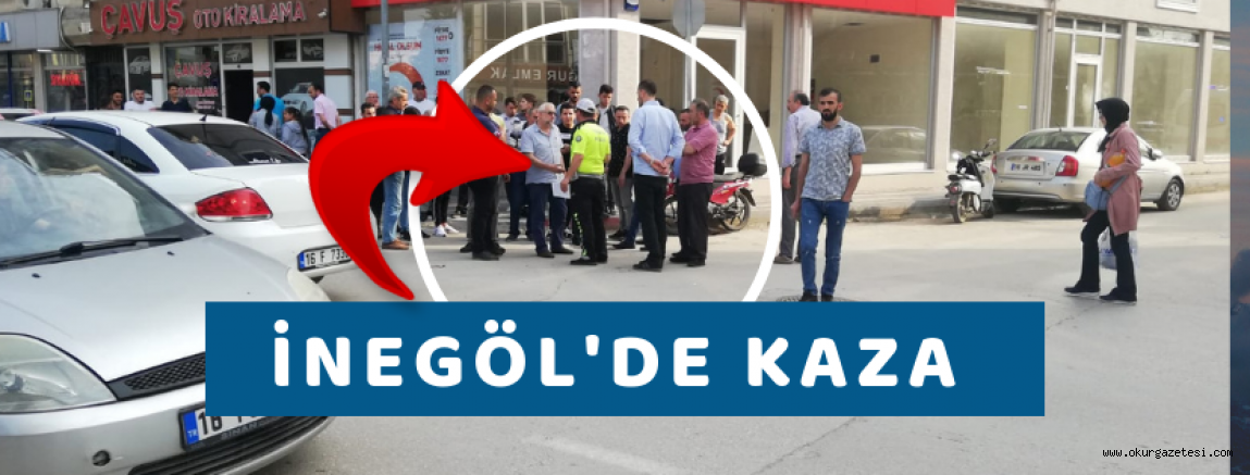 İNEGÖL’DE KORKUTAN KAZA