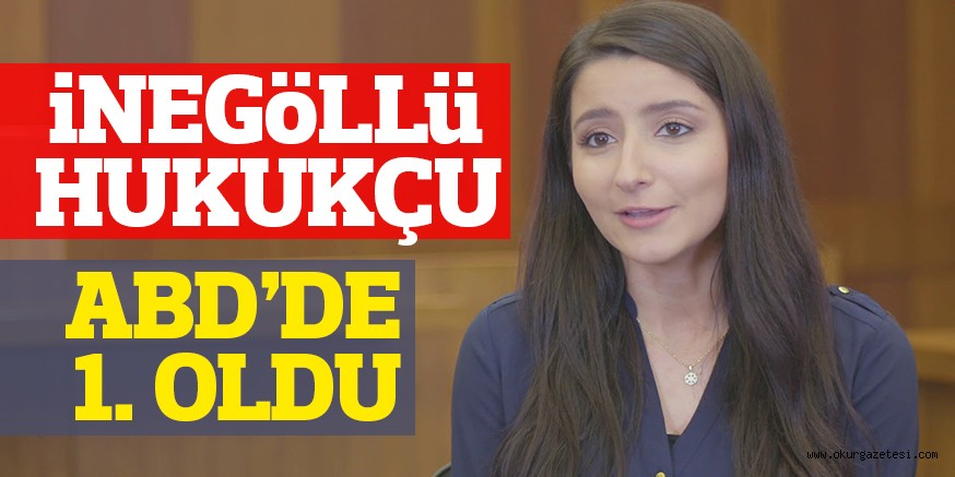 iNEGöLLü HUKUKÇU ABD’DE 1. OLDU