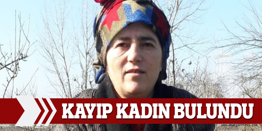 KAYIP KADIN BULUNDU