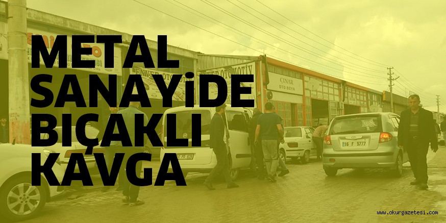 METAL SANAYiDE BIÇAKLI KAVGA