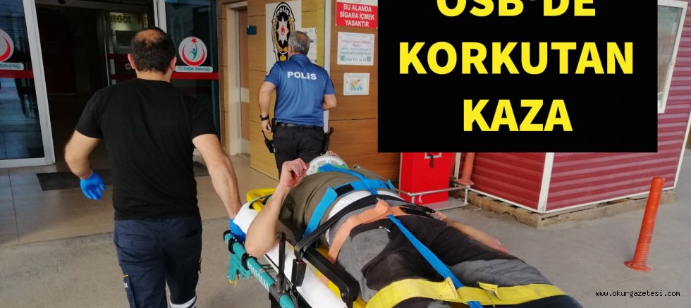 OSB’DE KORKUTAN KAZA