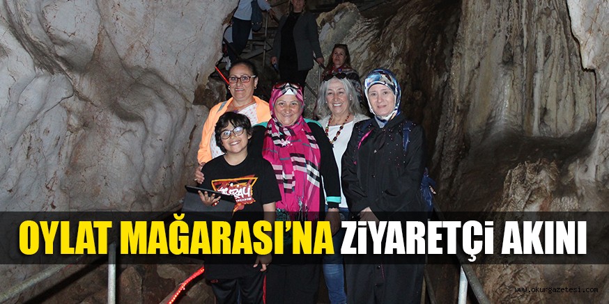 OYLAT MAĞARASI’NA ZİYARETÇİ AKINI