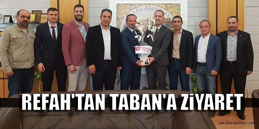 REFAH’TAN TABAN’A ZiYARET