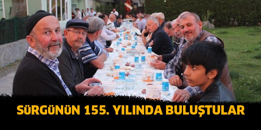 SüRGüNüN 155. YILINDA BULUŞTULAR