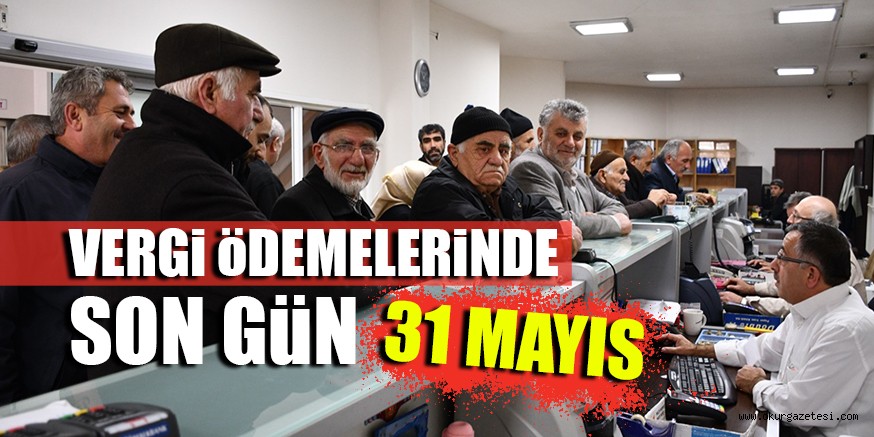 Vergi Ödemelerinde Son Gün 31 Mayıs