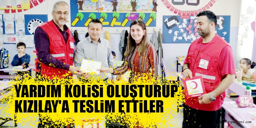 YARDIM KOLiSi OLUŞTURUP KIZILAY’A TESLiM ETTiLER