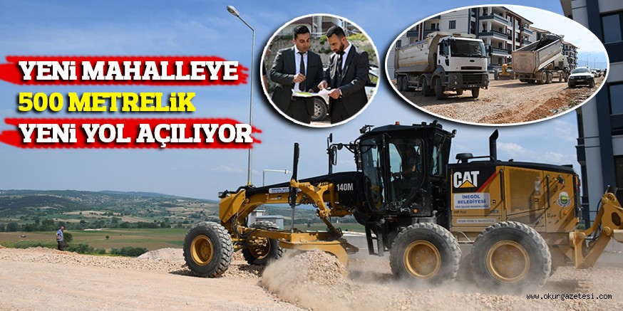 YENi MAHALLEYE 500 METRELiK YENi YOL AÇILIYOR