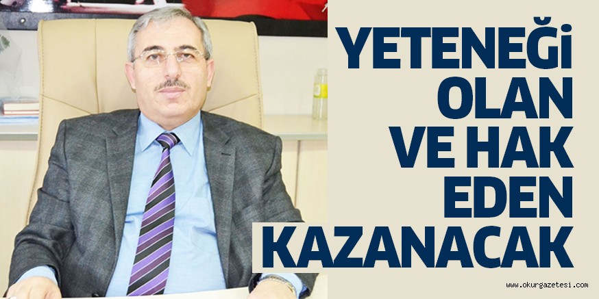 YETENEĞi OLAN VE HAK EDEN KAZANACAK