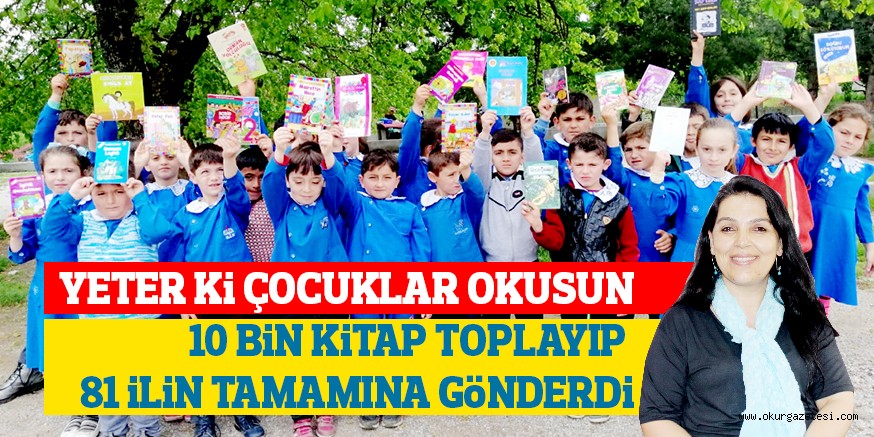 YETER Ki ÇOCUKLAR OKUSUN 10 BiN KiTAP TOPLAYIP 81 iLiN TAMAMINA GÖNDERDi