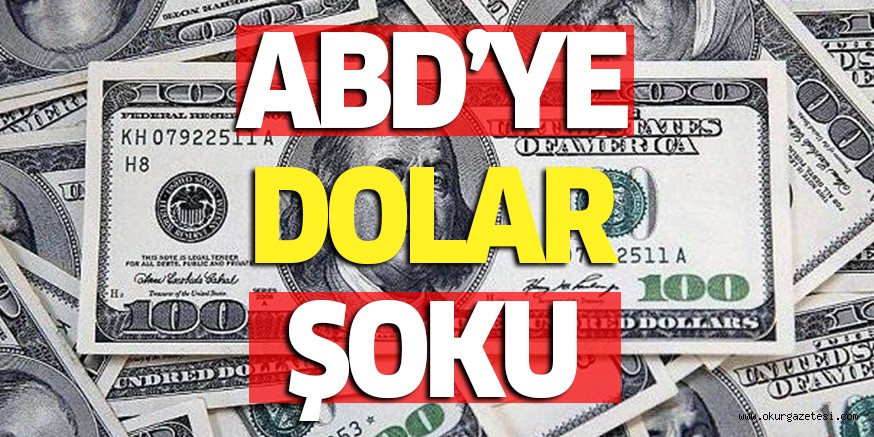 ABD’YE DOLAR ŞOKU