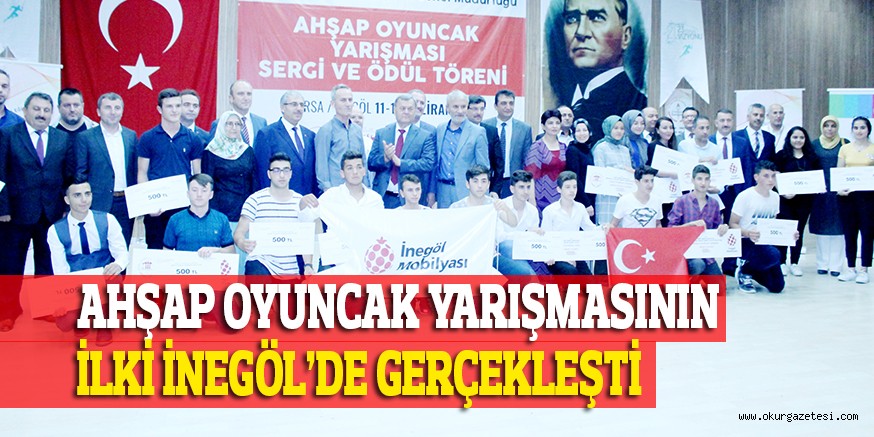 AHŞAP OYUNCAK YARIŞMASININ İLKİ İNEGÖL’DE GERÇEKLEŞTİ