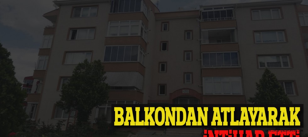 BALKONDAN ATLAYARAK iNTiHAR ETTi