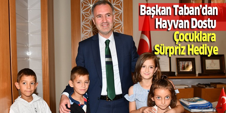Başkan Taban’dan Hayvan Dostu Çocuklara Sürpriz Hediye