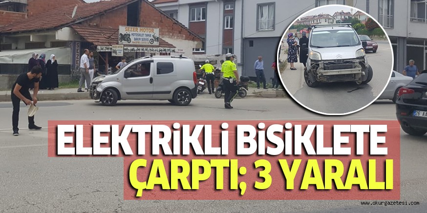 ELEKTRİKLİ BİSİKLETE ÇARPTI; 3 YARALI