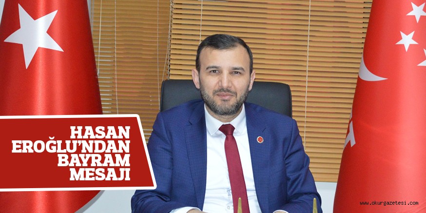 EROĞLU’NDAN RAMAZAN MESAJI
