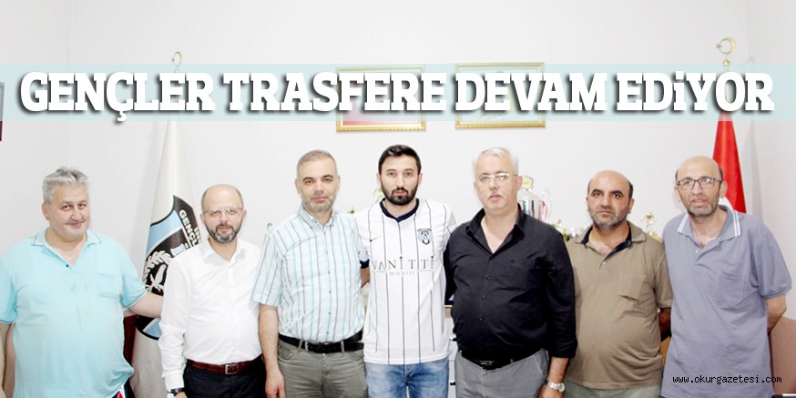 GENÇLER TRASFERE DEVAM EDiYOR