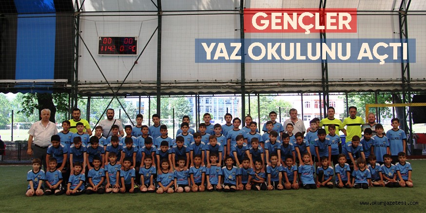 GENÇLER YAZ OKULUNU AÇTI