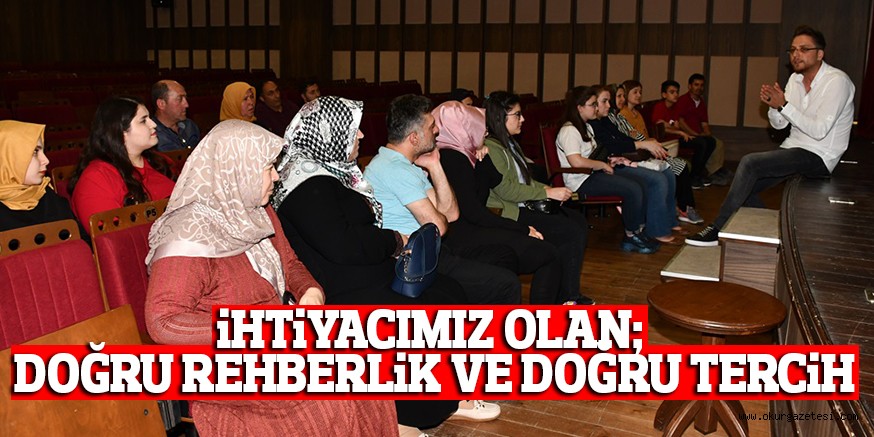 iHTiYACIMIZ OLAN;  DOĞRU REHBERLiK VE DOĞRU TERCiH