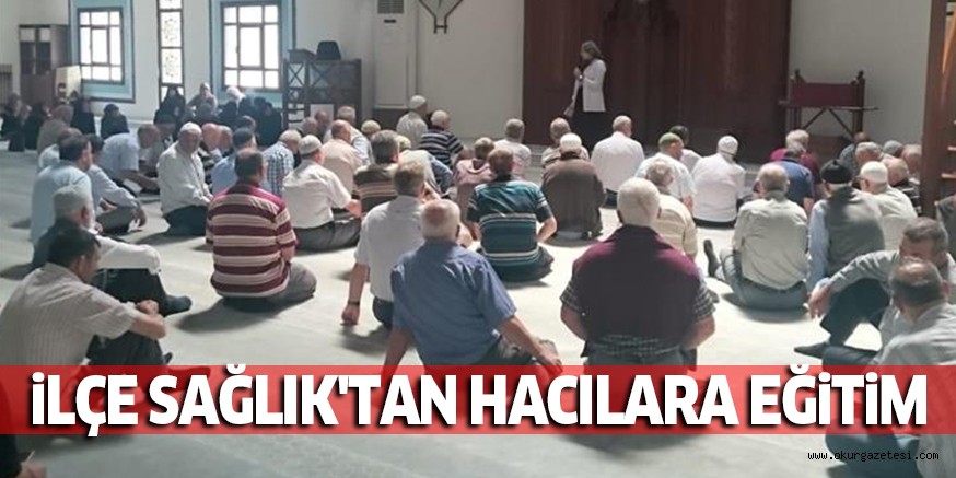 İLÇE SAĞLIK’TAN HACILARA EĞİTİM