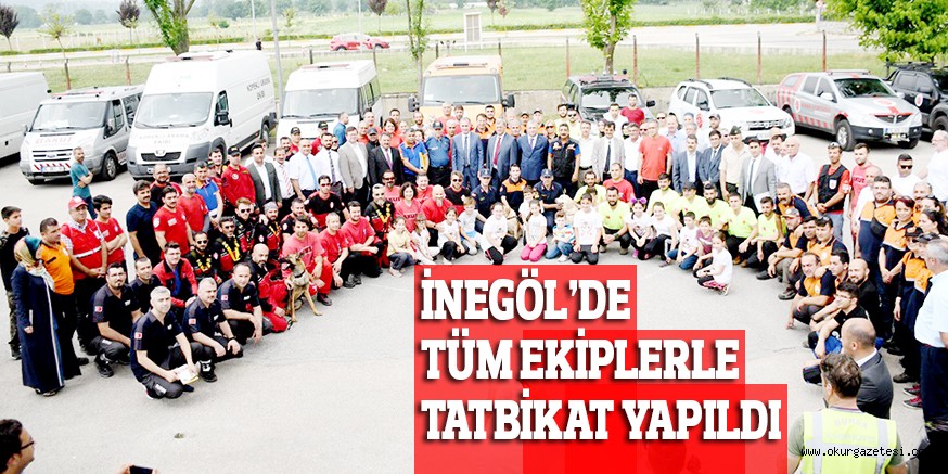 İNEGÖL’DE TÜM EKİPLERLE  TATBİKAT YAPILDI
