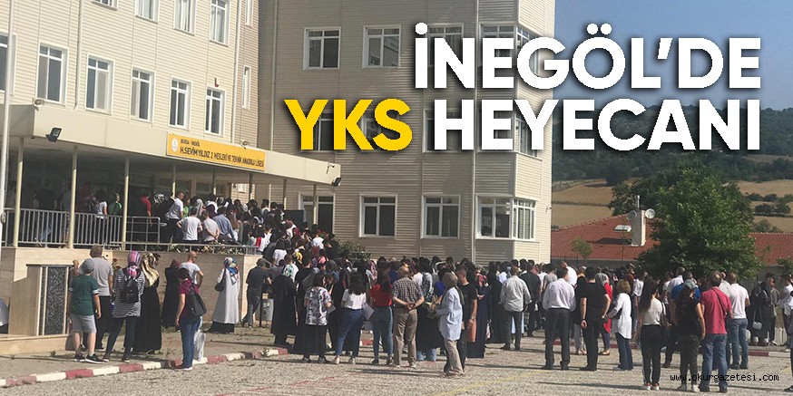 İNEGÖL’DE YKS HEYECANI