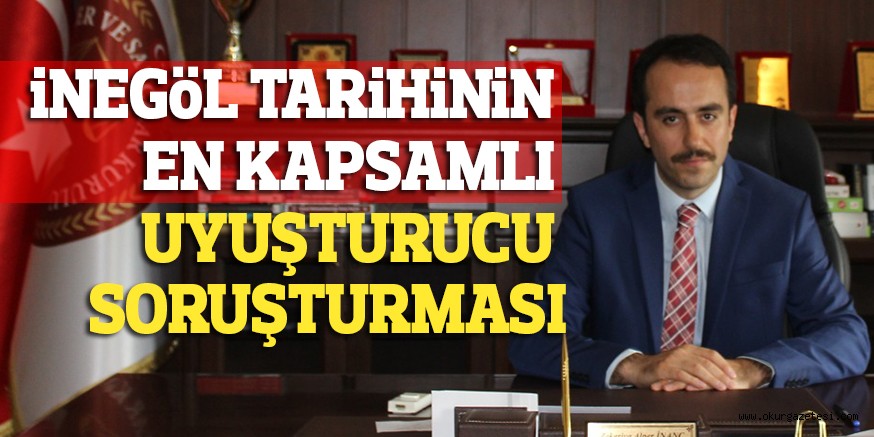 İNEGÖL TARİHİNİN EN KAPSAMLI UYUŞTURUCU SORUŞTURMASI