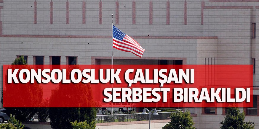 KONSOLOSLUK ÇALIŞANI SERBEST BIRAKILDI
