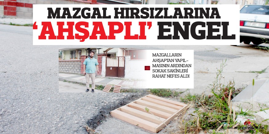 MAZGAL HIRSIZLARINA ‘AHŞAPLI’ ENGEL