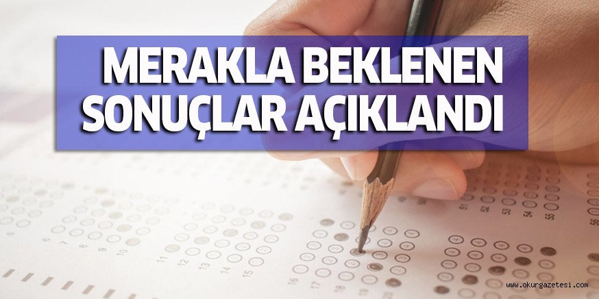 MERAKLA BEKLENEN SONUÇLAR AÇIKLANDI