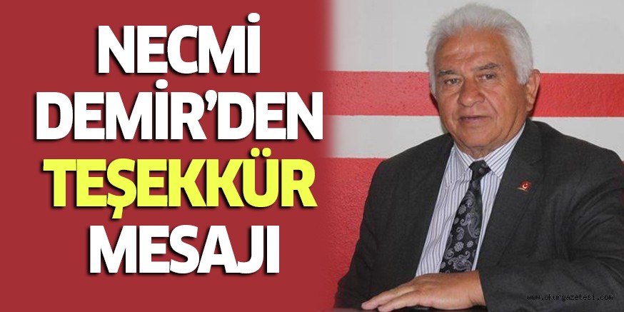 NECMİ DEMİR’DEN  TEŞEKKÜR MESAJI