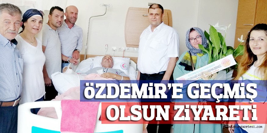 öZDEMiR’E GEÇMiŞ OLSUN ZiYARETi