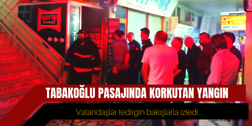 TABAKOĞLU PASAJ’NDA YANGIN