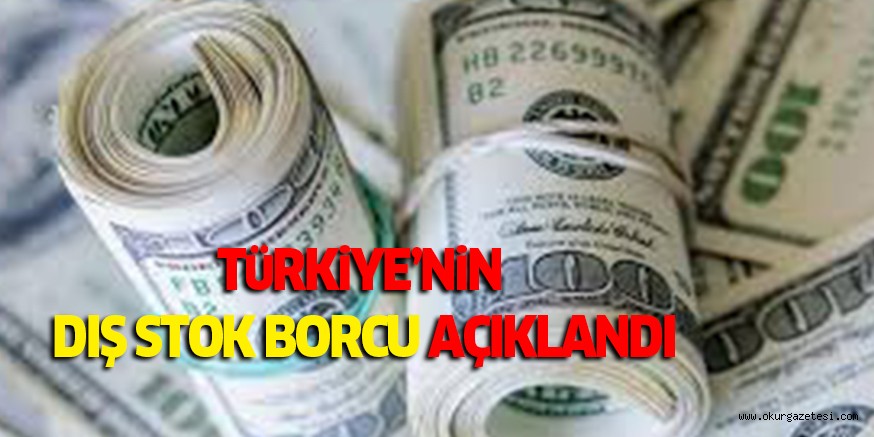 TüRKiYE’NiN DIŞ STOK BORCU AÇIKLANDI