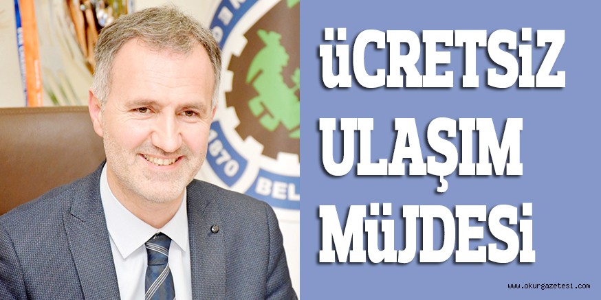 üCRETSiZ ULAŞIM MüJDESi