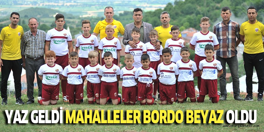 YAZ GELDİ MAHALLELER BORDO BEYAZ OLDU