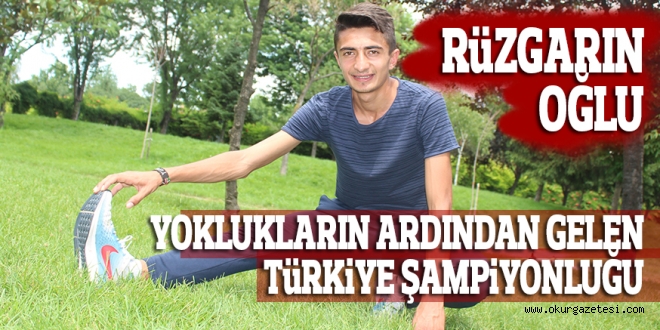 YOKLUKLARIN ARDINDAN GELEN TüRKiYE ŞAMPiYONLUĞU RüZGARIN OĞLU