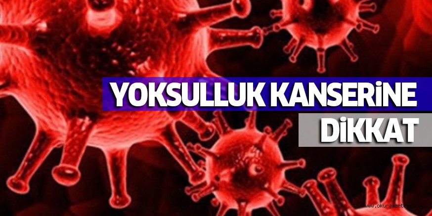 YOKSULLUK KANSERiNE DiKKAT