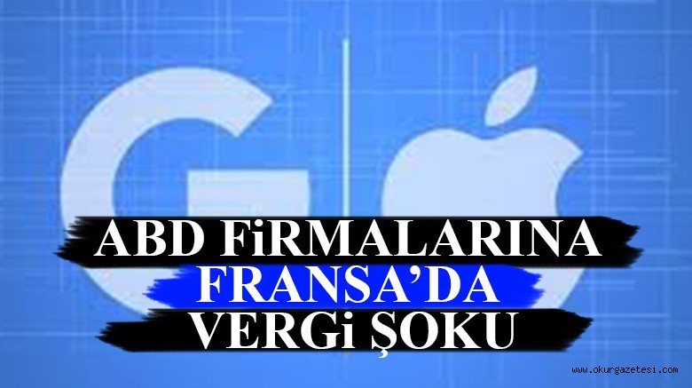ABD FiRMALARINA FRANSA’DA VERGi ŞOKU