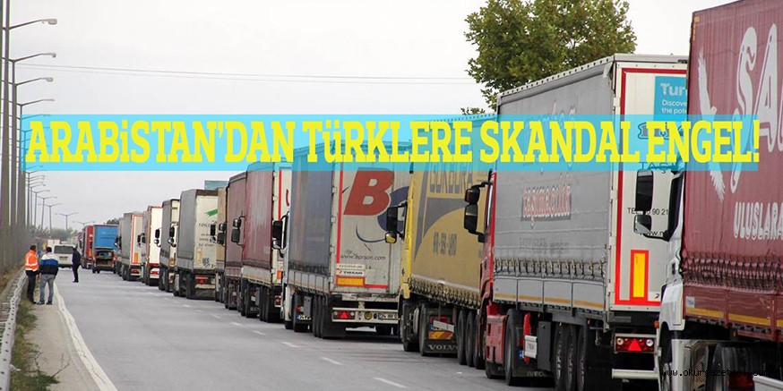 ARABiSTAN’DAN TÜRKLERE SKANDAL ENGEL!