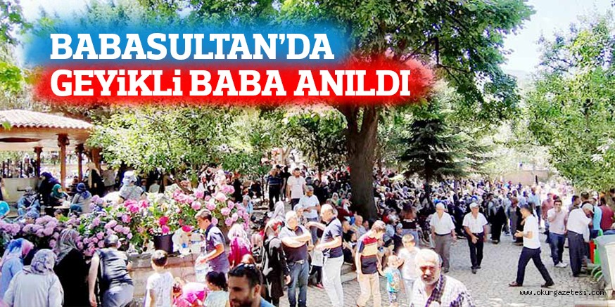 BABASULTAN’DA GEYiKLi BABA ANILDI