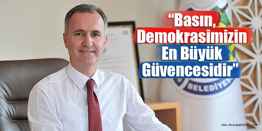 “Basın, Demokrasimizin En Büyük Güvencesidir”